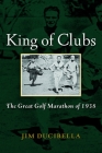 King of Clubs: The Great Golf Marathon of 1938 Cover Image