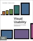 Visual Usability: Principles and Practices for Designing Digital Applications By Tania Schlatter, Deborah Levinson Cover Image