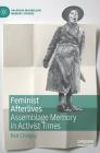 Feminist Afterlives: Assemblage Memory in Activist Times (Palgrave MacMillan Memory Studies) By Red Chidgey Cover Image