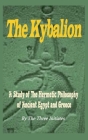 The Kybalion: A Study of The Hermetic Philosophy of Ancient Egypt and Greece Cover Image