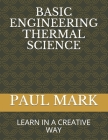 Basic Engineering Thermal Science: Learn in a Creative Way Cover Image