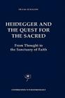Heidegger and the Quest for the Sacred: From Thought to the Sanctuary of Faith (Contributions to Phenomenology #44) By F. Schalow Cover Image