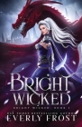 Bright Wicked By Everly Frost Cover Image