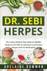 Dr. Sebi Herpes: The 3-Step Method That Allowed 100,000+ People to Get Rid of Cold Sores and Genital Herpes with No Medication Cover Image