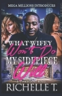 What Wifey Won't Do My Sidepiece Will: A Standalone Novel By Richelle T Cover Image
