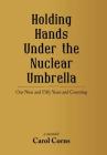 Holding Hands Under the Nuclear Umbrella: Our Nine and Fifty Years and Counting Cover Image