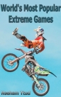 World's Most Popular Extreme Games By Hseham Ttud Cover Image
