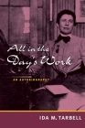All in the Day's Work: AN AUTOBIOGRAPHY By Ida M. Tarbell Cover Image
