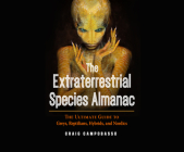 The Extraterrestrial Species Almanac: The Ultimate Guide to Greys, Reptilians, Hybrids, and Nordics By Craig Campobasso, David Bendena (Read by) Cover Image