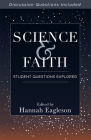Science and Faith: Student Questions Explored By Hannah Eagleson (Editor) Cover Image