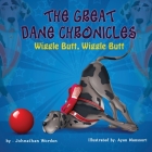 The Great Dane Chronicles: Wiggle Butt Wiggle Butt By Johnathan Worden Cover Image