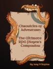 Chronicles of Adventure - The Ultimate RPG Player's Companion By Amy N. Kaplan Cover Image
