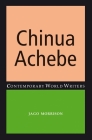 Chinua Achebe (Contemporary World Writers) By John Thieme (Editor), Jago Morrison Cover Image