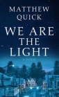 We Are the Light By Matthew Quick Cover Image