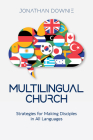 Multilingual Church: Strategies for Making Disciples in All Languages By Jonathan Downie Cover Image