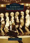 Lakewood Theatre Company (Images of America) By Jen Avila-Langford, Kay Griffin Vega (Foreword by) Cover Image
