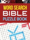 Word Search Bible Puzzle Book: Bible Puzzle Word Search Brain Workouts Book, Word Searches to Challenge Your Brain, Brian Game Book for Seniors in Th By Voloxx Studio Cover Image
