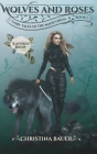 Wolves and Roses Illustrated By Christina Bauer Cover Image