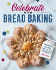 Celebrate with Bread Baking: Essential Recipes for Special Occasions By Jenny Prior Cover Image