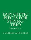 Easy Celtic Pieces For String Trio vol.1: for 2 violins and cello By Case Studio Productions Cover Image