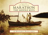 Marathon: The Middle Keys By Laura Albritton, Jerry Wilkinson Cover Image