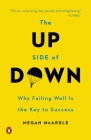 The Up Side of Down: Why Failing Well Is the Key to Success By Megan McArdle Cover Image