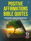 Bible Quotes - History and Coloring Positive Affirmations By Michael Eric Nelson Cover Image
