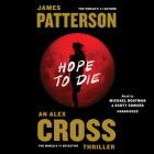 Hope to Die (Alex Cross #20) By James Patterson, Michael Boatman (Read by), Scott Sowers (Read by) Cover Image