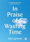In Praise of Wasting Time (TED Books) By Alan Lightman Cover Image