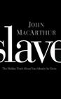 Slave: The Hidden Truth about Your Identity in Christ By John MacArthur Cover Image