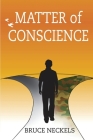 Matter of Conscience By Bruce Neckels Cover Image