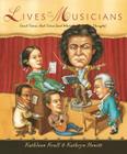 Lives of the Musicians: Good Times, Bad Times (and What the Neighbors Thought) (Lives of . . .) By Kathleen Krull, Kathryn Hewitt (Illustrator) Cover Image