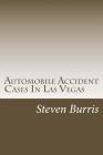 Automobile Accident Cases In Las Vegas: A guide to the basics of auto injury claims and litigation in Las Vegas, Nevada Cover Image