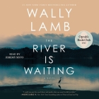 The River Is Waiting (Oprah's Book Club) By Wally Lamb, Jeremy Sisto (Read by) Cover Image