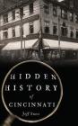 Hidden History of Cincinnati Cover Image