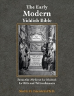 The Early Modern Yiddish Bible: From the Mirkevet Ha-Mishneh to Blitz and Witzenhausen By Morris M. Faierstein Cover Image