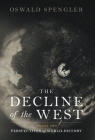 The Decline of the West: Perspectives of World-History By Oswald Spengler Cover Image