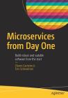 Microservices from Day One: Build Robust and Scalable Software from the Start By Cloves Carneiro Jr, Tim Schmelmer Cover Image