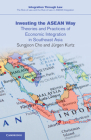 Investing the ASEAN Way: Theories and Practices of Economic Integration in Southeast Asia (Integration Through Law: The Role of Law and the Rule of Law #19) By Sungjoon Cho, Jürgen Kurtz Cover Image