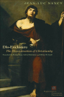 Dis-Enclosure: The Deconstruction of Christianity (Perspectives in Continental Philosophy) By Jean-Luc Nancy, Bettina Bergo (Translator), Gabriel Malenfant Cover Image