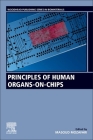 Principles of Human Organs-On-Chips By Masoud Mozafari (Editor) Cover Image