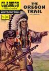 The Oregon Trail (Classics Illustrated) By Francis Parkman, Henry Kiefer (Illustrator) Cover Image