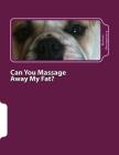 Can You Massage Away My Fat?: A Lighthearted Guide to Understanding Massage and Finding the Right Therapist Cover Image