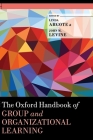 Oxford Handbook of Group and Organizational Learning (Oxford Library of Psychology) Cover Image