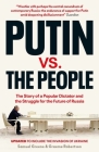 Putin vs. the People: The Perilous Politics of a Divided Russia By Samuel A. Greene, Graeme B. Robertson Cover Image