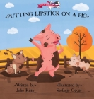 Putting Lipstick on a Pig By Julie Kitto Cover Image