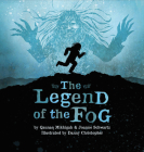 The Legend of the Fog (English) By Qaunaq Mikkigak, Joanne Schwartz, Danny Christopher (Illustrator) Cover Image