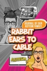 Rabbit Ears to Cable: Journal Of Our Autism Family. Cover Image