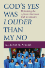 God's Yes Was Louder than My No By William H. Myers Cover Image