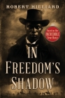 In Freedom's Shadow By Robert Hilliard Cover Image